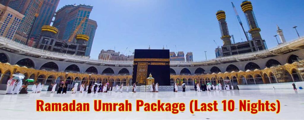 Ramadan Umrah Package last 10 days from Bangladesh